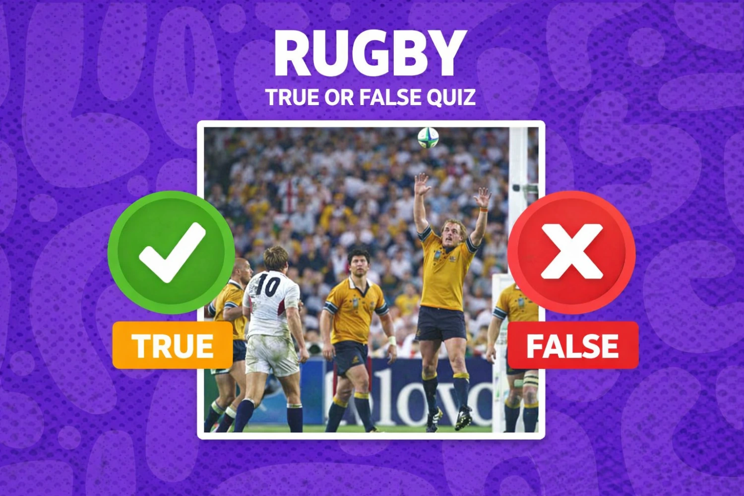 Rugby: TRUE or False Quiz